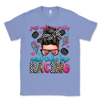 Colony Blue just call me pretty and take me racing Classic Tee - Zillion Design Studio