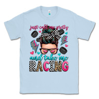 Dusty Blue just call me pretty and take me racing Classic Tee - Zillion Design Studio