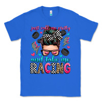 True Royal just call me pretty and take me racing Classic Tee - Zillion Design Studio