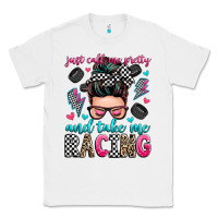 White just call me pretty and take me racing Classic Tee - Zillion Design Studio