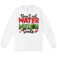 White dont eat watermelon seeds Long Sleeve Tee - texasbilliewilder