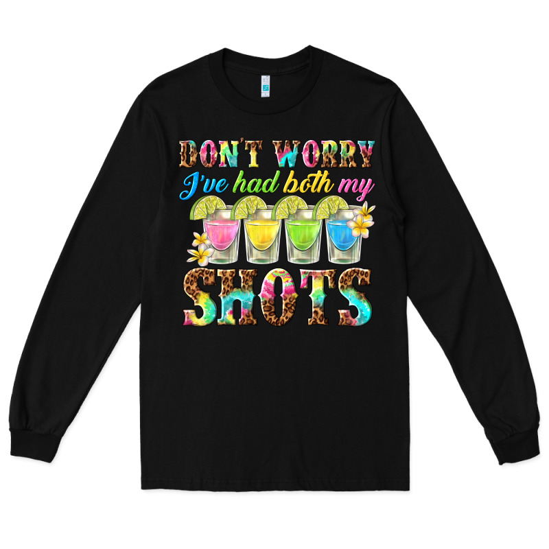 Dont Worry Ive Had Both My Shots Long Sleeve Tee by texasbilliewilder | Teevron
