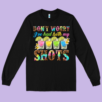 Dont Worry Ive Had Both My Shots Long Sleeve Tee Designed By Texasbilliewilder