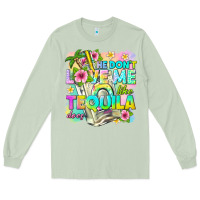 Matcha he dont love me like tequila does Long Sleeve Tee - texasbilliewilder