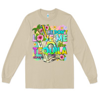 Mushroom he dont love me like tequila does Long Sleeve Tee - texasbilliewilder