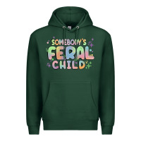 Sports Green somebody's feral child Premium Hoodie - MaliasSmallBusiness