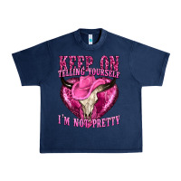 Navy keep on talking yourself im not pretty Urban Heavy Tee - texasbilliewilder