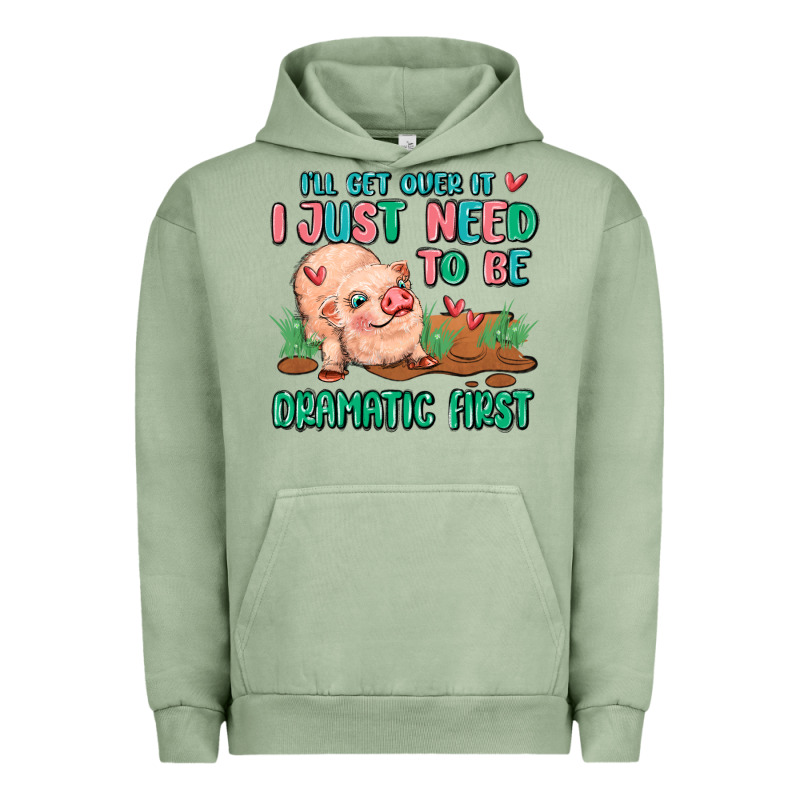 I Will Get Over It I Just Need To Be Dramatic Firs Urban Hoodie by MaliasSmallBusiness | Teevron