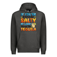 Charcoal Heather if you're gonna be salty at least bring the tequil Premium Hoodie - MaliasSmallBusiness