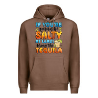 Chestnut if you're gonna be salty at least bring the tequil Premium Hoodie - MaliasSmallBusiness