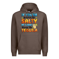 Coffee if you're gonna be salty at least bring the tequil Premium Hoodie - MaliasSmallBusiness