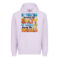 Lilac if you're gonna be salty at least bring the tequil Premium Hoodie - MaliasSmallBusiness