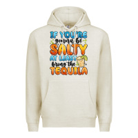 Oatmeal Heather if you're gonna be salty at least bring the tequil Premium Hoodie - MaliasSmallBusiness