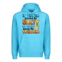 Ocean Blue if you're gonna be salty at least bring the tequil Premium Hoodie - MaliasSmallBusiness