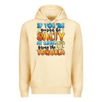 If You're Gonna Be Salty At Least Bring The Tequil Premium Hoodie | Teevron