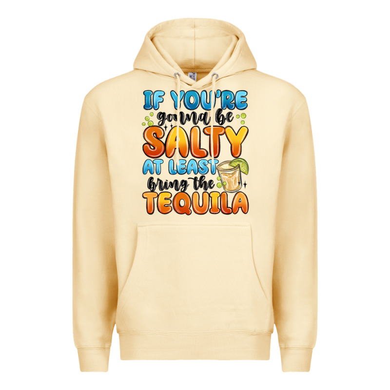 If You're Gonna Be Salty At Least Bring The Tequil Premium Hoodie by MaliasSmallBusiness | Teevron