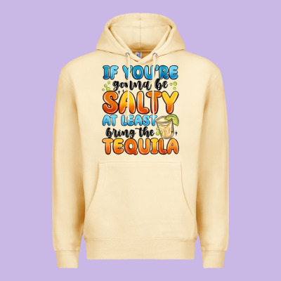 If You're Gonna Be Salty At Least Bring The Tequil Premium Hoodie Designed By Maliassmallbusiness