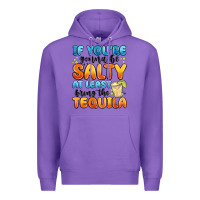 Purple if you're gonna be salty at least bring the tequil Premium Hoodie - MaliasSmallBusiness