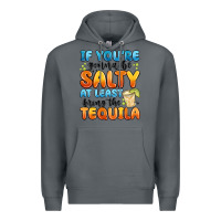 Rock if you're gonna be salty at least bring the tequil Premium Hoodie - MaliasSmallBusiness