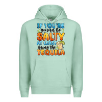 Seafoam if you're gonna be salty at least bring the tequil Premium Hoodie - MaliasSmallBusiness