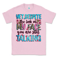 Bubblegum Pink yet,despite the look on my face you are still talk Classic Tee - Zillion Design Studio