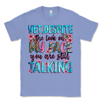 Colony Blue yet,despite the look on my face you are still talk Classic Tee - Zillion Design Studio