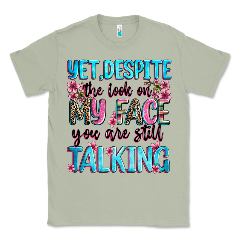 Yet,despite The Look On My Face You Are Still Talk Classic Tee by Zillion Design Studio | Teevron