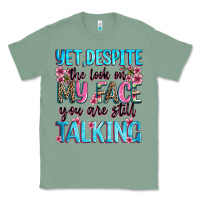Sage yet,despite the look on my face you are still talk Classic Tee - Zillion Design Studio