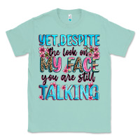 Seafoam yet,despite the look on my face you are still talk Classic Tee - Zillion Design Studio