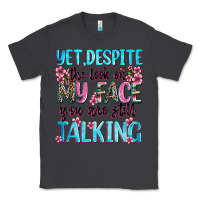 Smoke yet,despite the look on my face you are still talk Classic Tee - Zillion Design Studio