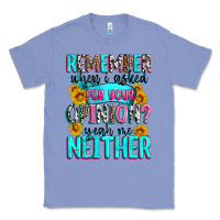 Colony Blue remember when i asked for your opinion Classic Tee - Zillion Design Studio