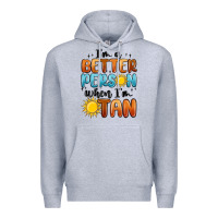 Heather Grey i'm better person when i'm tan Premium Hoodie - MaliasSmallBusiness