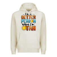 Oatmeal Heather i'm better person when i'm tan Premium Hoodie - MaliasSmallBusiness
