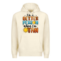 Sandshell i'm better person when i'm tan Premium Hoodie - MaliasSmallBusiness