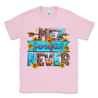 Bubblegum Pink me sarcastic never Classic Tee - Zillion Design Studio