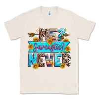Natural me sarcastic never Classic Tee - Zillion Design Studio