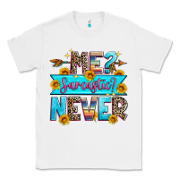 White me sarcastic never Classic Tee - Zillion Design Studio