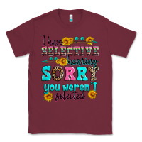 Burgundy i have selective hearing sorry you weren't selecte Classic Tee - Zillion Design Studio