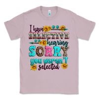 Lilac i have selective hearing sorry you weren't selecte Classic Tee - Zillion Design Studio
