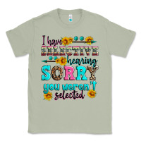 Matcha i have selective hearing sorry you weren't selecte Classic Tee - Zillion Design Studio