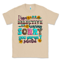 Mushroom i have selective hearing sorry you weren't selecte Classic Tee - Zillion Design Studio