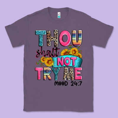 Thou Shalt Not Try Me Mood 24 7 Classic Tee Designed By Zillion Design Studio