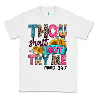 White thou shalt not try me mood 24 7 Classic Tee - Zillion Design Studio