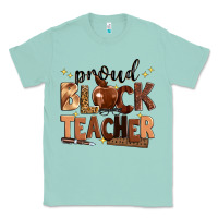 Seafoam proud black teacher Classic Tee - Zillion Design Studio