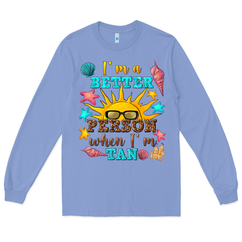 I M A Better Person When I M Tan Long Sleeve Tee by texasbilliewilder | Teevron