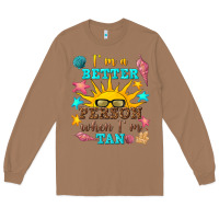Toasted Coconut i m a better person when i m tan Long Sleeve Tee - texasbilliewilder