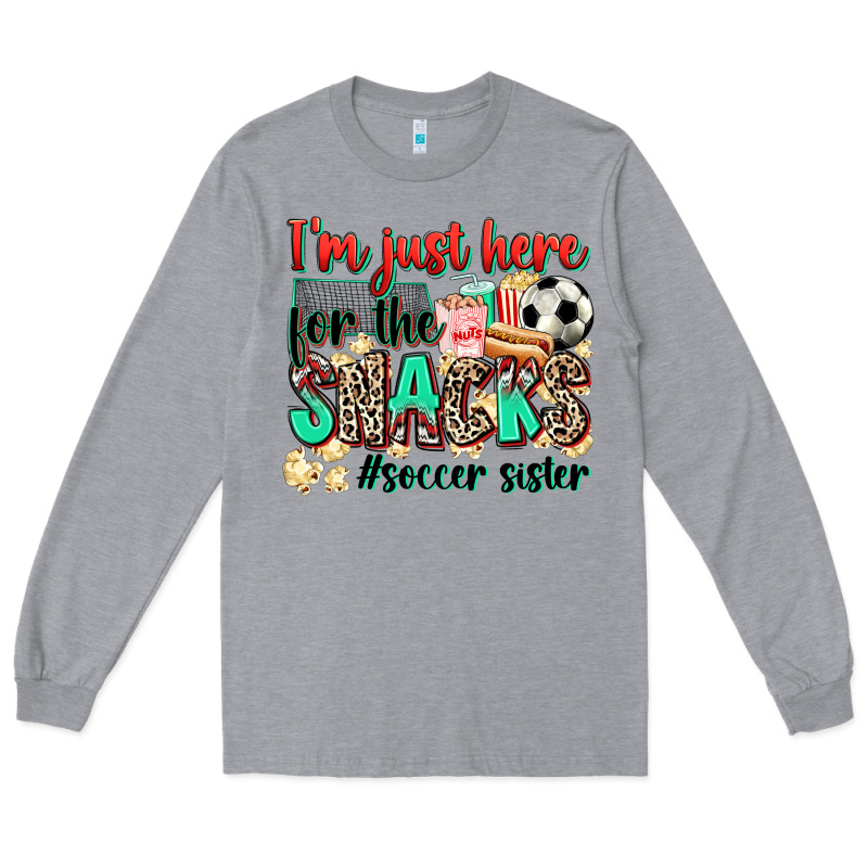 I'm Just Here For The Snacks #soccer Sister Long Sleeve Tee by Zillion Design Studio | Teevron