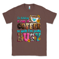 Chestnut i'm holding a cup of coffee so yeah i'm pretty bus Classic Tee - Zillion Design Studio