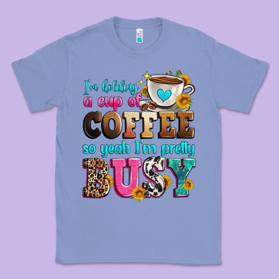 I'm Holding A Cup Of Coffee So Yeah I'm Pretty Bus Classic Tee Designed By Zillion Design Studio