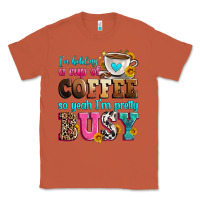 Copper i'm holding a cup of coffee so yeah i'm pretty bus Classic Tee - Zillion Design Studio